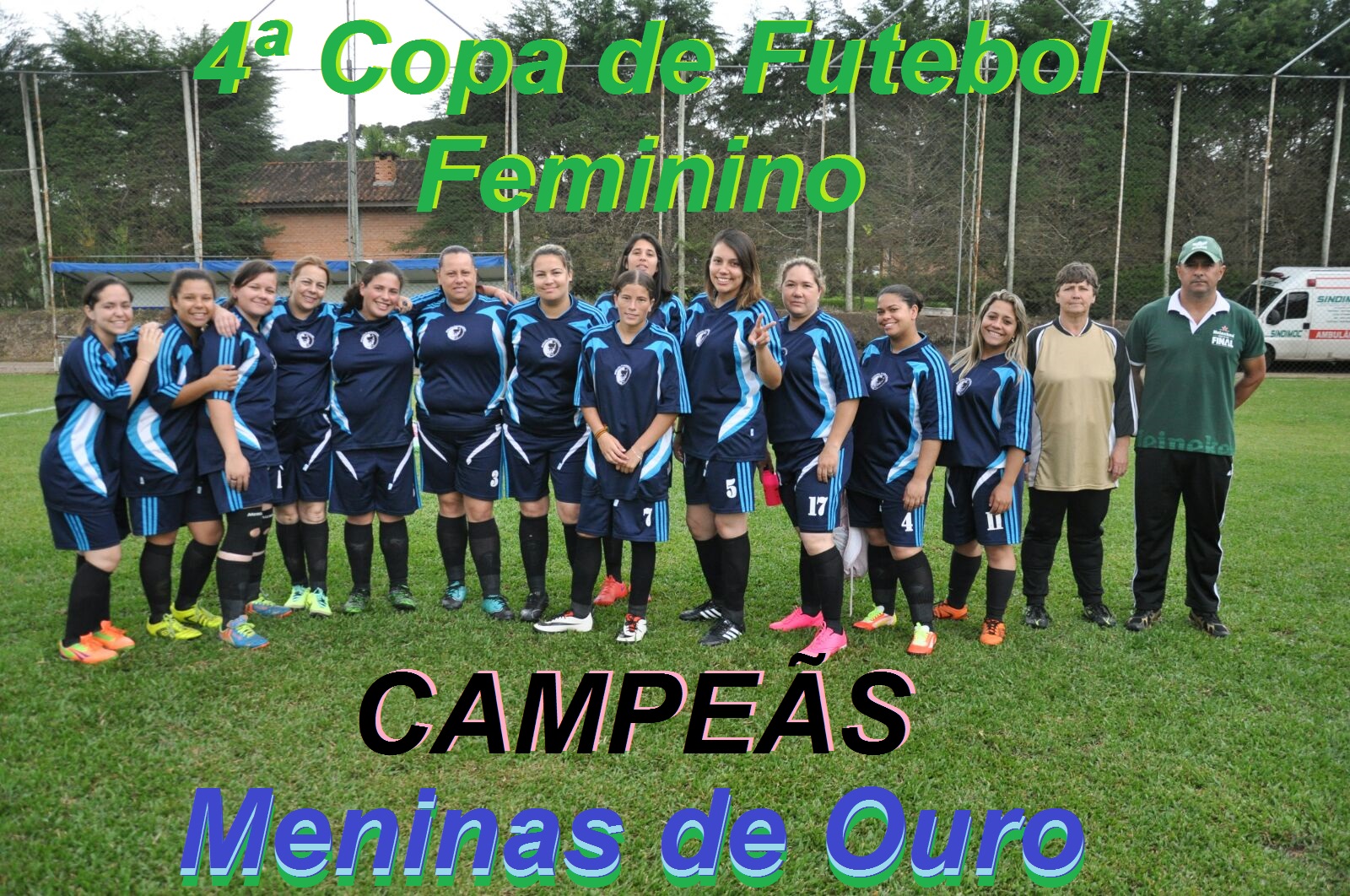 É CAMPEÃO.. É CAMPEÃO.... a equipe Meninas de Ouro é Campeã da 4ª Copa de Futebol.