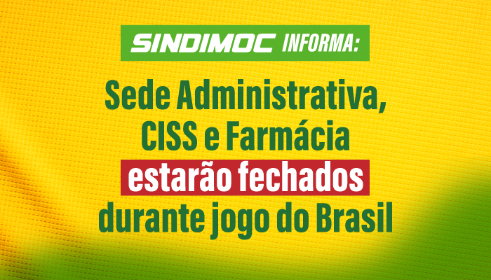Sindimoc informa: Sede Administrativa, CISS e Farmácia estarão fechados durante jogo do Brasil