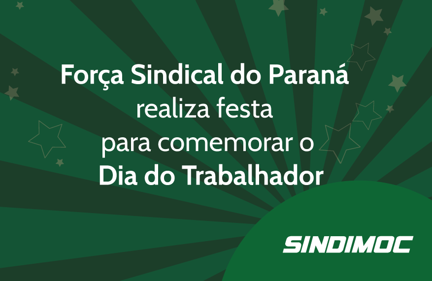 Força Sindical do Paraná realiza festa para comemorar o Dia do Trabalhador